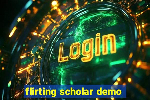 flirting scholar demo